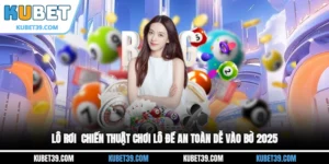 Lô rơi - Chiến thuật chơi lô đề an toàn, dễ vào bờ 2025