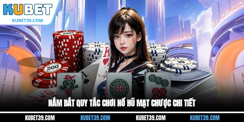 Nắm bắt quy tắc chơi nổ hũ Mạt Chược chi tiết